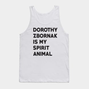 Dorothy Zbornak is my Spirit Animal Tank Top